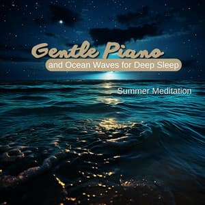 Gentle Piano and Ocean Waves for Deep Sleep - Summer Meditation