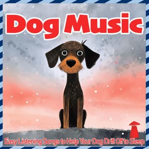 Dog Music - Easy Listening Songs to Help Your Dog Drift off to Sleep - Relax My Puppy