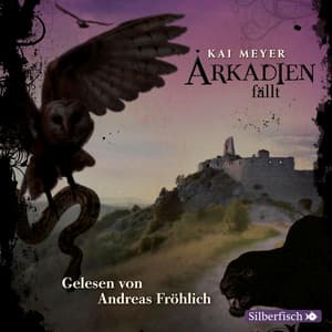 Arkadien-Reihe 3: Arkadien fällt - Andreas Fröhlich