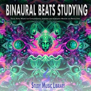 Binaural Beats Studying: Focus Alpha Waves for Concentration, Learning and Increasing Memory for Productivity - Study Music Library