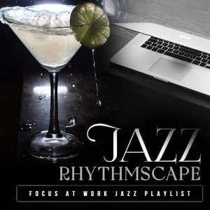 Jazz Rhythmscape - Focus at Work Jazz Playlist