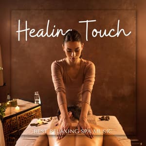 Healing Touch: Peaceful Spa Tunes - Best Relaxing SPA Music