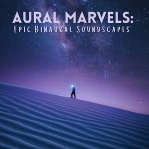 Aural Marvels: Epic Binaural Soundscapes - Soul Searching