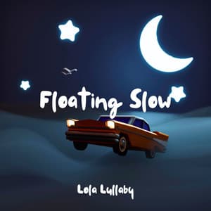 Floating Slow: Hush Little Highway - Lola Lullaby