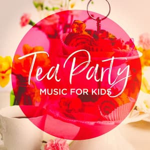 Tea Party Music for Kids - Kids - Children