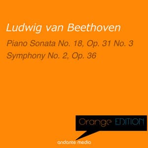 Orange Edition - Beethoven: Piano Sonata No. 18, Op. 31 No. 3 & Symphony No. 2, Op. 36 - Ludwig van Beethoven
