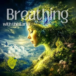 Breathing with the Earth - Holistic Gaia Love
