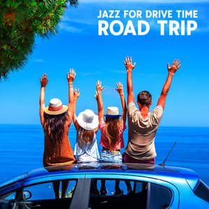 Jazz for Drive Time: Road Trip, Jazz Relaxation in the Car - Everyday Jazz Academy