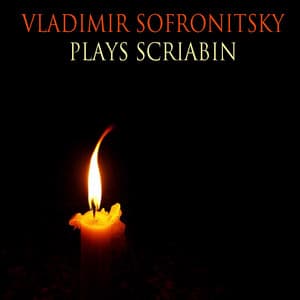 Vladimir Sofronitsky Plays Scriabin - Vladimir Sofronitsky