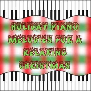 Holiday Piano Melodies for a Relaxing Christmas - Christmas Piano Maestro