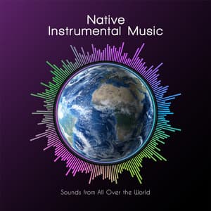 Native Instrumental Music, Sounds from All Over the World, New Age - Beautiful Instrumental Music Guys