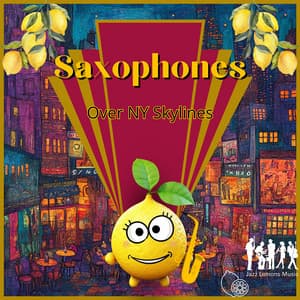 Saxophones Over NY Skylines - Jazz Lemons Music