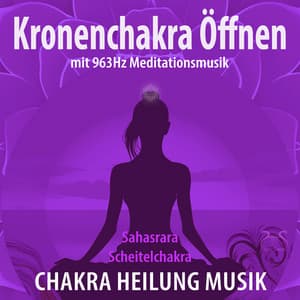 Kronenchakra öffnen mit 963Hz Meditationsmusik - Torsten Abrolat