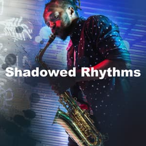 Shadowed Rhythms - Coffee House Jazz Playlist
