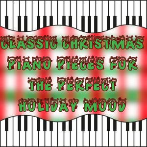 Classic Christmas Piano Pieces for the Perfect Holiday Mood - Christmas Piano Maestro