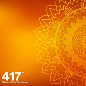 417 Hz Mindful Sleep Frequencies - Solfeggio Healing Home