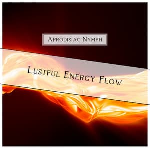 Lustful Energy Flow - Aprodisiac Nymph