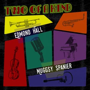 Two of a Kind: Edmond Hall & Muggsy Spanier - Edmond Hall