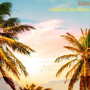 A Summer Sky Shines - Al Jolson