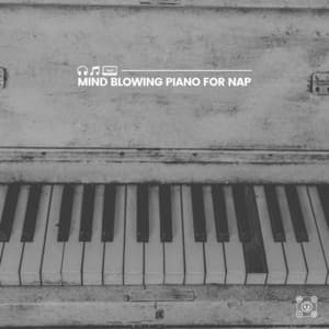 Mind Blowing Piano for Nap - Relaxing Piano Therapy