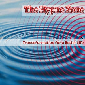 Tranceformation for a Better Life - The Hypno Zone