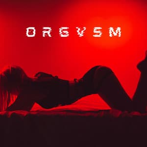 ORGVSM: Awaken Libido & Desire - DJ Sensuality