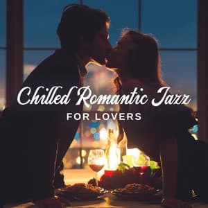 Chilled Romantic Jazz for Lovers - Love Jazz Zone