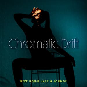 Chromatic Drift - Deep House Jazz & Lounge
