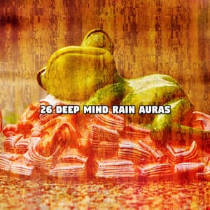 26 Deep Mind Rain Auras - Rain Storm Sounds