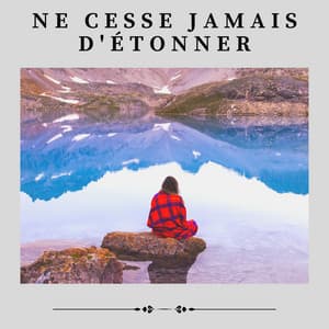Ne Cesse Jamais D'étonner - Sophrologie