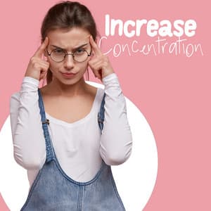 Increase Concentration: Mental Wellness, Creativity Boost, Better Focus and Attention, Learning Environment - Exam Study Background Music Consort