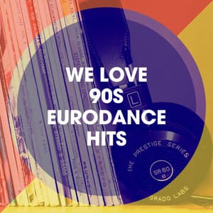 We Love 90S Eurodance Hits - 90s Dance Music