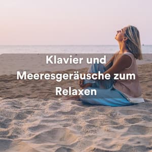 Klavier und Meeresgeräusche zum Relaxen - Regengeräusche