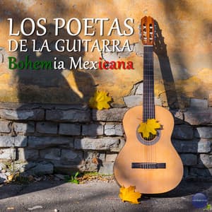 Bohemia Mexicana - Los Poetas De La Guitarra