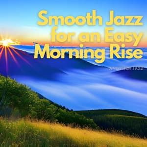 Smooth Jazz for an Easy Morning Rise - Another Jazz