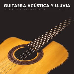 Guitarra Acústica Y Lluvia: Sueños Y Relajación Vol. 1 - Relajante Salón Chillout