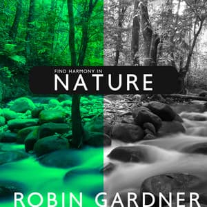 Find Harmony in Nature: Soothing Nature Sounds for Mindfulness Meditation & Contemplation - Robin Gardner