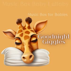 Goodnight Giggles: Music Box for Babies - Music Box Baby Lullaby