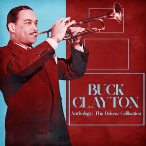 Anthology: The Deluxe Colllection - Buck Clayton