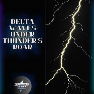 Delta Waves Under Thunder’s Roar - Thunderstorm Hertz