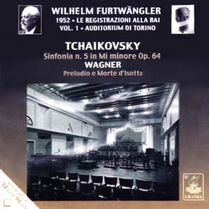 Furtwängler Conducts Tchaikovsky: Symphony No. 5 - Wagner: Prelude and Isolde's Death - Pyotr Ilyich Tchaikovsky