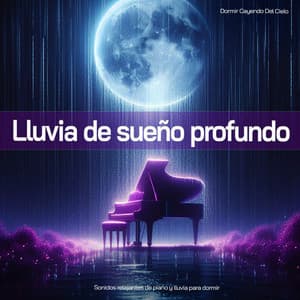 Lluvia de sueño profundo - Sonidos relajantes de piano y lluvia para dormir - Dormir Cayendo Del Cielo