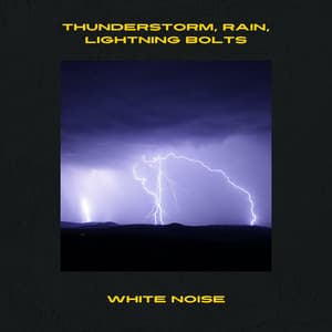 Thunderstorm, Rain, Lightning Bolts, White Noise, Loopable - Elements of Nature