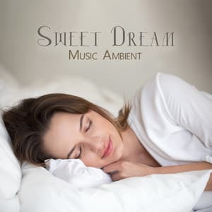 Sweet Dream Music Ambient - Deep Sleep Sanctuary