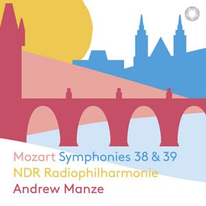 Mozart: Symphonies 38 & 39 - Wolfgang Amadeus Mozart