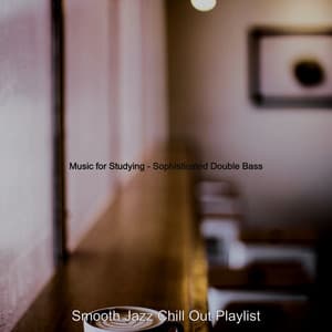 Music for Studying - Sophisticated Double Bass - Smooth Jazz Chill Out Playlist