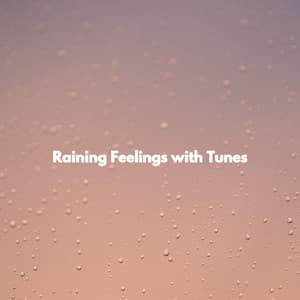 Raining Feelings with Tunes - Evening Chillout Playlist