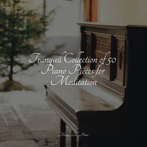 50 Best Relaxing Piano Melodies for Tranquility - Baby Lullaby