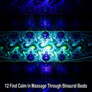 12 Find Calm In Massage Through Binaural Beats - Binaural Beats Brain Waves Isochronic Tones Brain Wave Entrainment