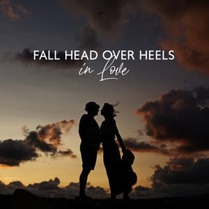 Fall Head Over Heels in Love: Smooth Romantic Jazz for Lovers - Romantic Time
